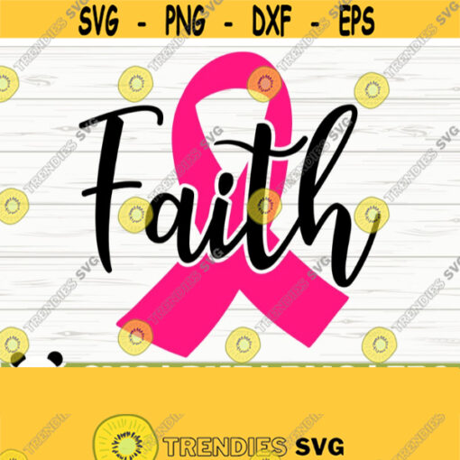 Faith Svg Breast Cancer Svg Cancer Awareness Svg Pink Ribbon Svg Cancer Ribbon Svg Cancer Shirt Svg October Svg Cancer Cut File Design 776