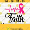 Faith Svg Heartbeat Svg Breast Cancer Svg Cancer Awareness Svg Cancer Ribbon Svg Pink Ribbon Svg Cancer Shirt Svg Cancer Cut File Design 449