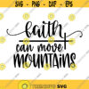 Faith can move mountains Decal Files cut files for cricut svg png dxf Design 65