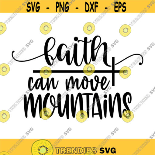 Faith can move mountains Decal Files cut files for cricut svg png dxf Design 65