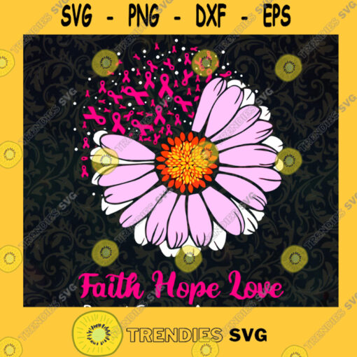 Faith hope love SVG Breast cancer awareness SVG Flower Cancer SVG Cacner SVG