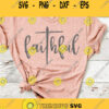 Faithful Svg Faith Dxf Faith Printable Faithful Iron On cut file Faith Svg cut file Cricut Christian Svg cut file christian svg