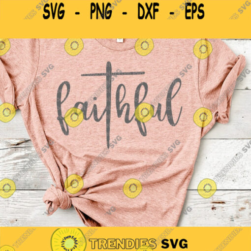 Faithful Svg Faith Dxf Faith Printable Faithful Iron On cut file Faith Svg cut file Cricut Christian Svg cut file christian svg