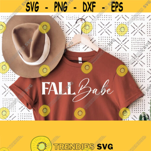 Fall Babe Svg Fall Shirt Svg Cut File Funny Fall Shirt Design Popular Fall Svg For Cricut Silhouette File Autumn Shirt Svg Digital Cut Design 1067
