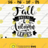 Fall Breeze And Autumn Leaves Fall Quote Svg Happy Fall Svg Autumn Svg October Svg Fall Shirt Svg Fall Sign Svg Fall Decor Svg Design 406