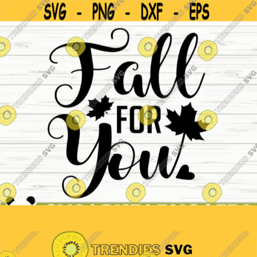 Fall For You Happy Fall Svg Fall Quote Svg October Svg Autumn Svg Fall Shirt Svg Fall Sign Svg Fall Decor Svg Fall Cut File Design 849