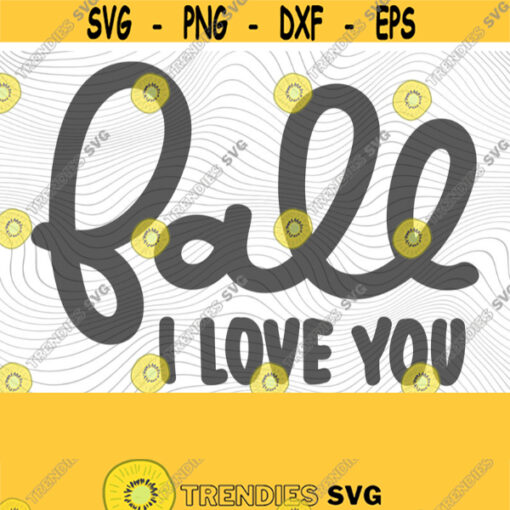 Fall I Love You PNG Print File for Sublimation Or SVG Cutting Machines Cameo Cricut I Love Fall Autumn Love Falling For Fall Loving Fall Design 215