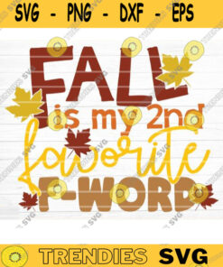 Fall Is My 2Nd Favorite F-Word Sign Svg Cut File, Vector Printable Clipart Cut File, Fall Quote, Thanksgiving Quote, Autumn Quote Bundle Design -1269