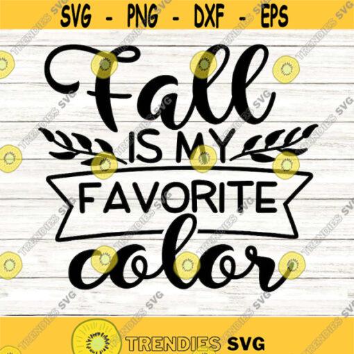 Fall Is My Favorite Color Svg Fall Quote Svg Fall Svg Files For Cricut Fall Clipart Fall Iron On Fall Leaf Svg Fall Cricut Svg Design 10112 .jpg