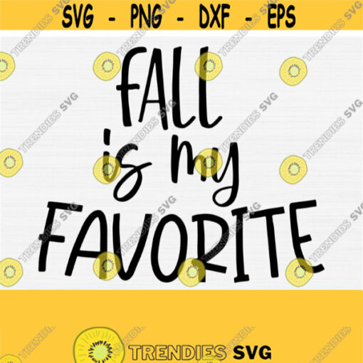 Fall Is My Favorite Svg Autumn Svg Cut File Fall Shirt Design Vector Clip Art Silhouette Cricut SvgPngEpsDxfPdf Digital Cut File Design 493