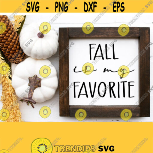 Fall Is My Favorite Svg Fall Farmhouse Sign Svg Cut FileHand Lettered SvgPngEpsDxfPdfAutumn Svg QuotesCommercial Instant Download Design 413
