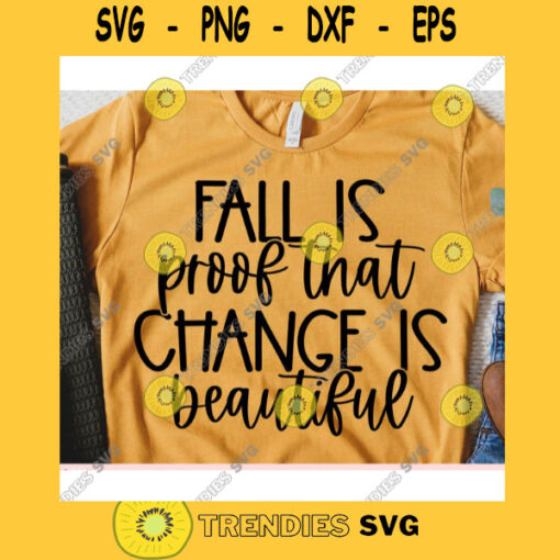 Fall Is Proof That Change Is Beautiful svgFall shirt svgAutumn cut fileHalloween svg for cricutFall quote svg