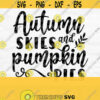 Fall Svg Design Autumn Svg Files for Cricut Autumn Skies and Pumpkin Pies Svg Digital Download Design 321