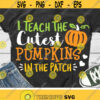 Fall Svg I Teach The Cutest Pumpkins In The Patch Svg Teacher Svg Dxf Eps Png Halloween Cut Files Teacher Shirt Svg Silhouette Cricut Design 1854 .jpg