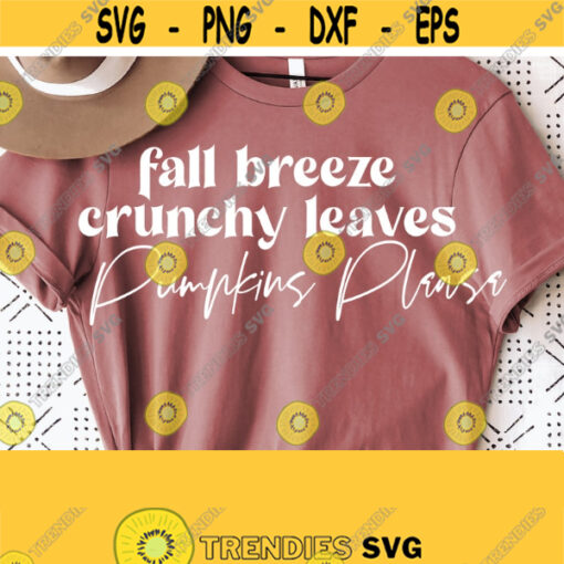 Fall Svg Popular Fall Shirt Svg Design Fall Breeze Crunchy Leaves Pumpkins Please SVG Cut File Autumn Svg Halloween Svg Thanksgiving Svg Design 78