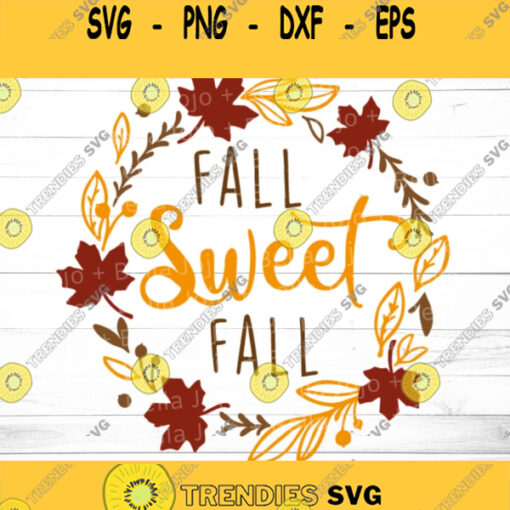 Fall Sweet Fall SVG SVG Dxf EpS Ai jpeg png pdf Cut File SVG Sayings T shirt graphic Svg Fall Svg Slogan Svg cut files