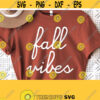 Fall Vibes Svg Hand Lettered Svg Cut File Autumn Shirt Design Fall Shirt Svg Fall Svg Silhouette Cricut Cut File Instant Download Design 325