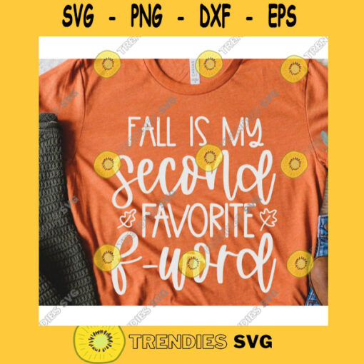 Fall is my Second Favorite F word svgFall shirt svgAutumn cut fileHalloween svg for cricutFall quote svg