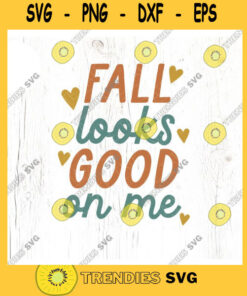 Fall looks good on me SVG cut file Retro fall svg autumn quote svg shirt mama fall shirt svg Commercial Use Digital File