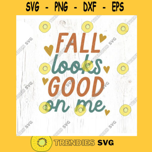 Fall looks good on me SVG cut file Retro fall svg autumn quote svg shirt mama fall shirt svg Commercial Use Digital File