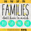Families Dont Have To Match svg png jpeg dxf Adoption Foster Care Step Family cutting file Commercial Use SVG Vinyl Cut File 96