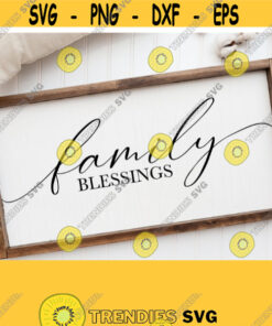 Family Blessings Svg Thanksgiving Svg For Sign Fall Autumn Holidays Svg Cutting File Farmhouse Sign Svg Files For Cricut Download Design 345 Cut Files Svg Clipart Sil
