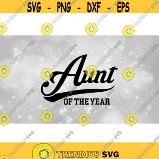 Family Clipart Black Bold Baseball Style Swoosh Word Aunt with of the Year in Block Type PrintCut Digital Download SVG PNG Design 951