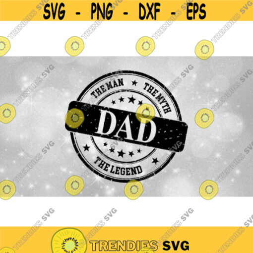 Family Clipart Black The Man The Myth The Legend Round Authentic Seal or Stamp of Approval for Dad Digital Download SVG PNG Design 818