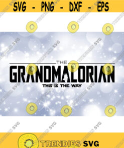 Family Clipart Grandma Black The Grandmalorian This Is The Way Words Inspired By Star Wars Mandalorian Digital Download Svg Png Design 423