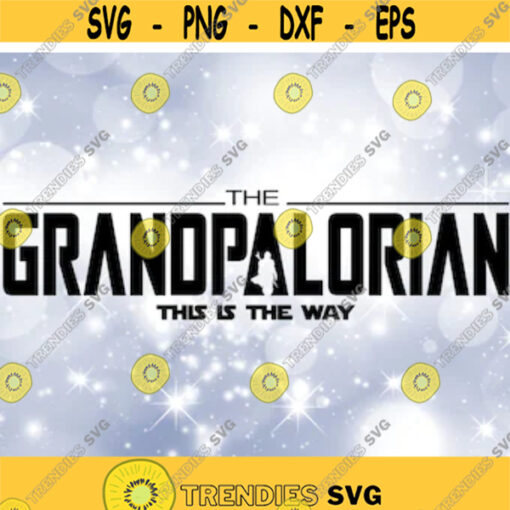 Family Clipart Grandpa Black The Grandpalorian This is the Way Words Inspired by Star Wars Mandalorian Digital Download SVG PNG Design 289