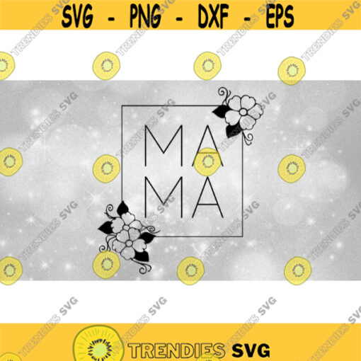 Family Clipart Moms Elegant Word MAMA in Minimalist Bold Black Type with Rectangle Outline and Flowers Digital Download SVG PNG Design 1139