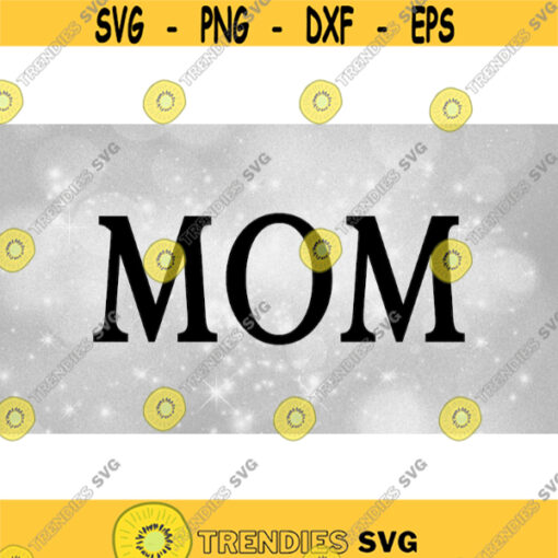 Family Clipart Moms Simple Elegant Word MOM in Fancy Bold Black Type for Mom Mommy or Mothers Day Digital Download SVG PNG Design 1146