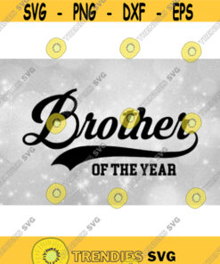 Family Clipart SiblingsBrothers Large Baseball Style Swoosh Word Brother with of the Year in Block Type Digital Download SVG PNG Design 1011