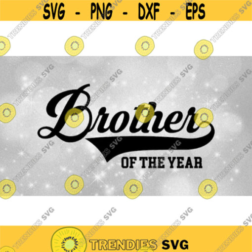 Family Clipart SiblingsBrothers Large Baseball Style Swoosh Word Brother with of the Year in Block Type Digital Download SVG PNG Design 1094