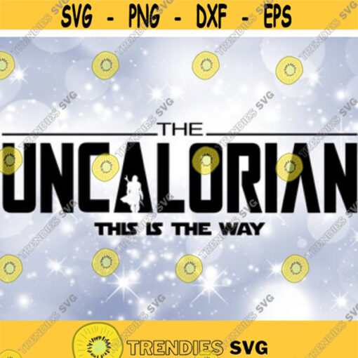 Family Clipart Uncle Black The Uncalorian This is the Way Words Inspired by Star Wars The Mandalorian Digital Download SVG PNG Design 189