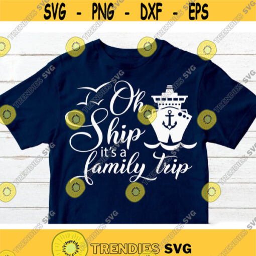 Family Cruise SVG Oh Ship its a Family trip svg Cruise svg for Shirt Cruise SVG Family Vacation SVG Cruise Ship svg file Design 153.jpg