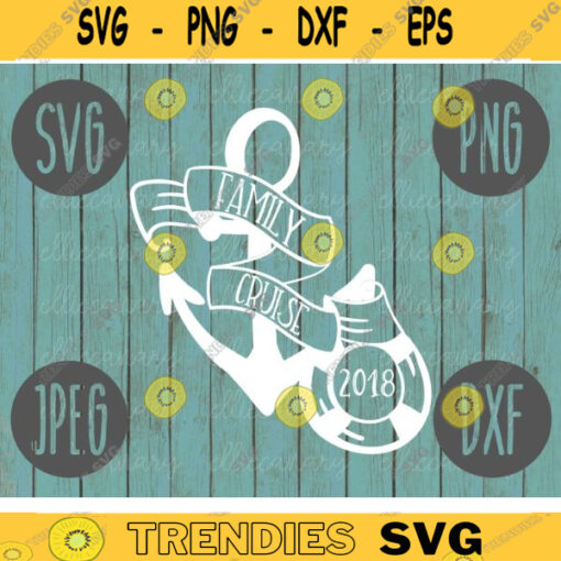 Family Cruise SVG Summer Cruise Vacation Beach Ocean svg png jpeg dxf CommercialUse Vinyl Cut File Anchor Family Cruise 2018 602