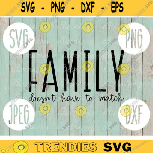 Family Doesnt Have to Match svg png jpeg dxf Adoption Foster Care Step Family cutting file Commercial Use SVG Vinyl Cut File 980