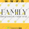 Family Sign Svg Files For Cricut Being Loved No Matter What Svg Family Saying Svg Family Quotes Svg Family Cut Files Silhouette Design 675