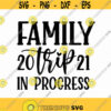 Family Trip 2021 Svg Png Eps Pdf Files Family Trip Svg Family Vacation Svg Trip Shirts Svg Vacation Svg Design 316