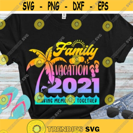 Family Vacation 2021 SVG Family Beach Vacation Vacation shirts SVG Summer vacation SVG