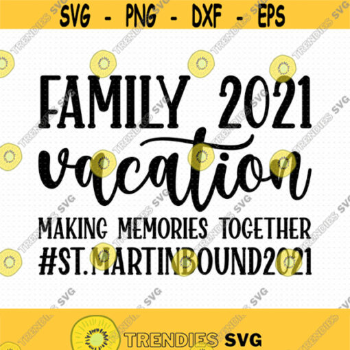 Family Vacation 2021 Svg Eps Png Pdf Files Making Memories Svg Family Vacation Svg Vacation Family Svg Family Trip Svg Design 150