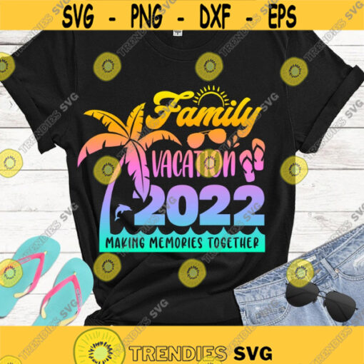 Family Vacation 2022 SVG Family Beach Vacation Vacation shirts SVG Summer vacation SVG