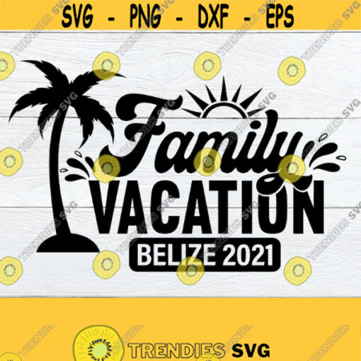 Family Vacation Belize Family Vacation Belize vacation Family Trip Belize Family Trip Matching Family Vacation Belize SVG Design 720