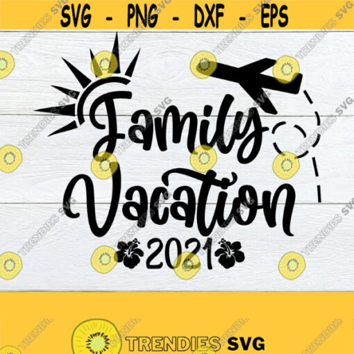 Family Vacation Family Trip Tropical Vacation Beach Vacation Family vacation 2021 Matching Family Vacation Summer Beach Cut FIle SVG Design 350