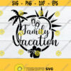 Family Vacation Matching Family Vacation Family Beach Vacation Family Hawaii Vacation Summer Family Beach Trip Vacation SVG Cut File Design 253