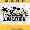 Family Vacation Matching Family Vacation Family Beach Vacation Family Hawaii Vacation Summer Family Beach Trip Vacation SVG Cut File Design 278