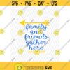 Family and Friends Gather Here Cuttable Design in SVG DXF PNG Ai Pdf Eps Design 115