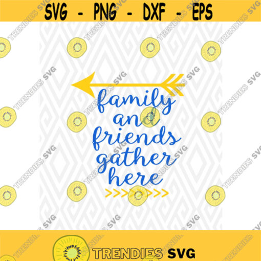 Family and Friends Gather Here Cuttable Design in SVG DXF PNG Ai Pdf Eps Design 115