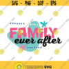 Family ever after SVG family SVG png dxf Cutting files Cricut Funny Cute svg print for t shirt Design 843